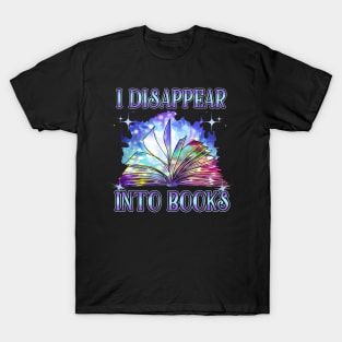 I Disappear Into Books Reading Lovers Gift T-Shirt